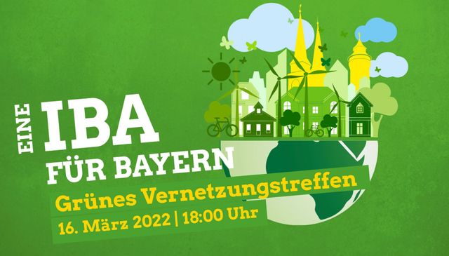Eine IBA für Bayern – Grünes Vernetzungstreffen